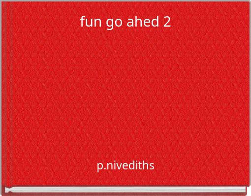 fun go ahed 2