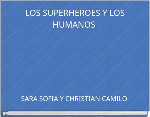 LOS SUPERHEROES Y LOS HUMANOS