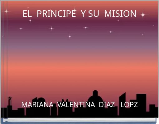 EL PRINCIPE Y SU MISION