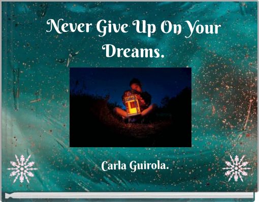 Front cover of 'Never Give Up On Your Dreams.' 
