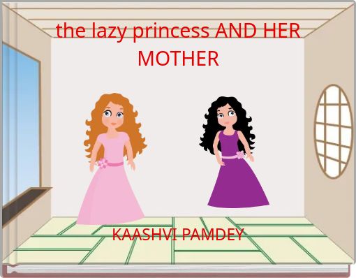 the lazy princess AND HER MOTHER