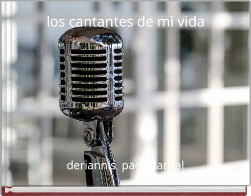 los cantantes de mi vida