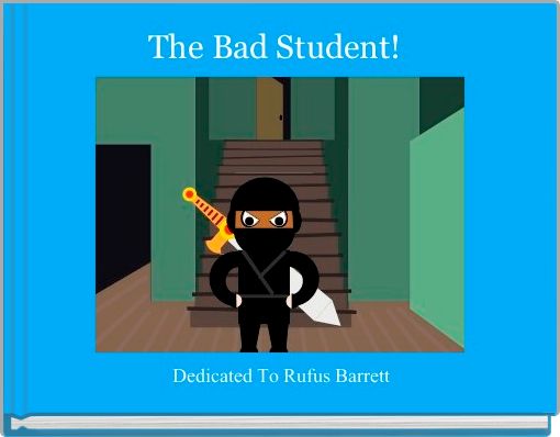 The Bad Student! 
