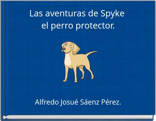 Front cover of 'Las aventuras de Spyke el perro protector.' 