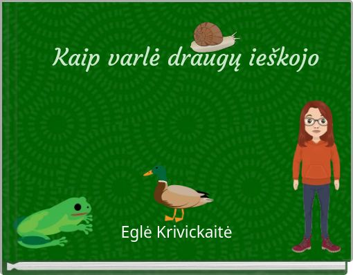 Kaip varlė draugų ieškojo