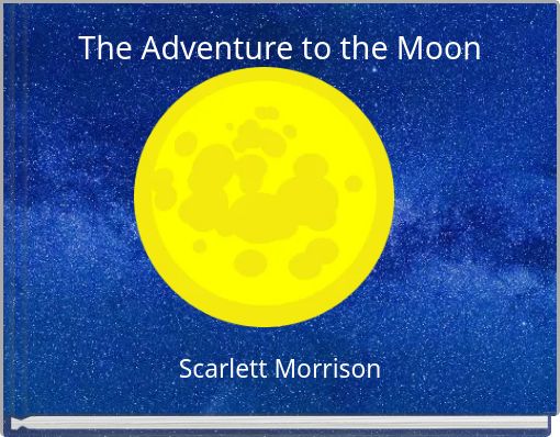 The Adventure to the Moon