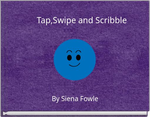 Tap,Swipe and Scribble