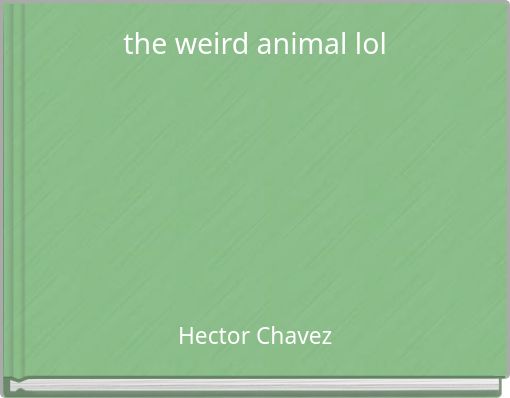 Front cover of 'the weird animal lol' 