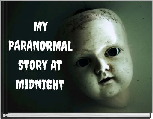 Front cover of 'MY PARANORMAL STORY AT MIDNIGHT' 