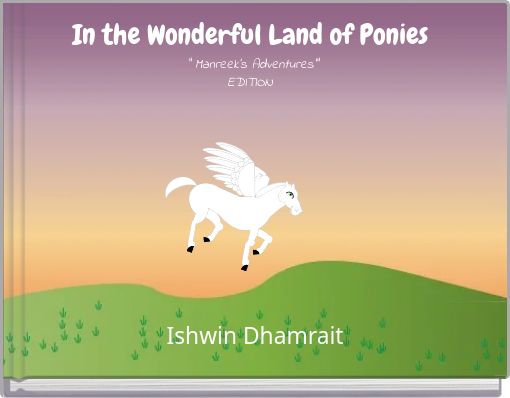 In the Wonderful Land of Ponies " Manreek's Adventures'" EDITION