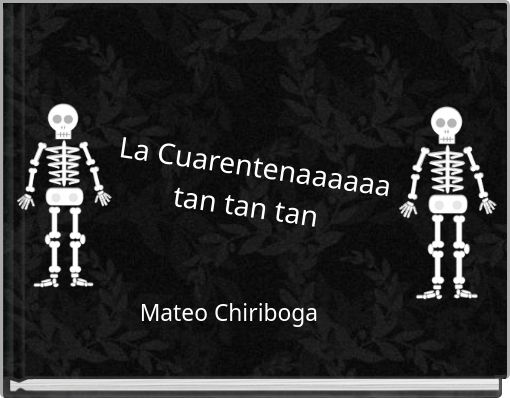 La Cuarentenaaaaaa tan tan tan