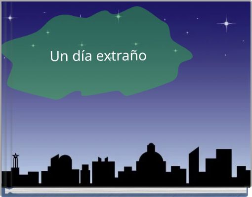 Un d&iacute;a extra&ntilde;o