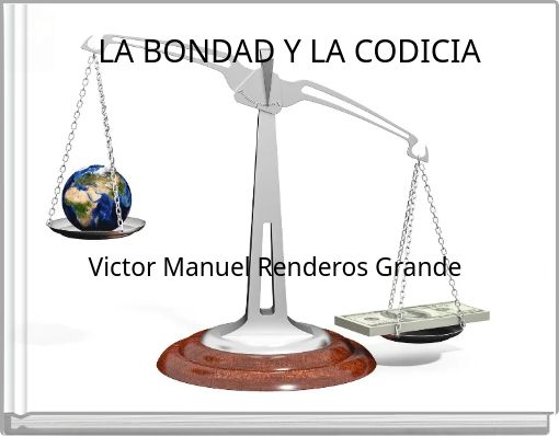 Front cover of 'LA BONDAD Y LA CODICIA' 