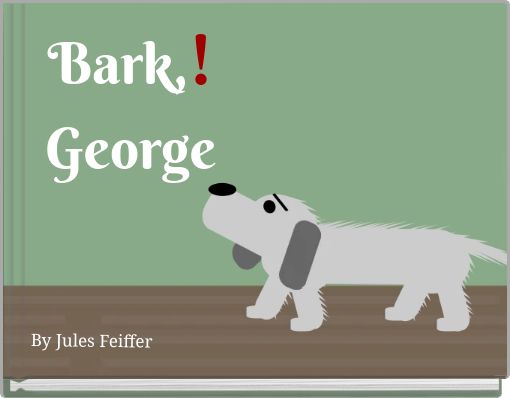 Bark,! George