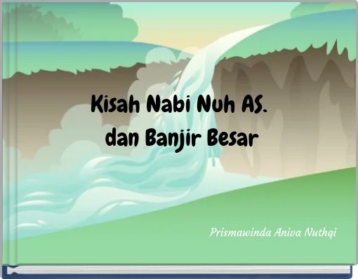 Kisah Nabi Nuh AS. dan Banjir Besar