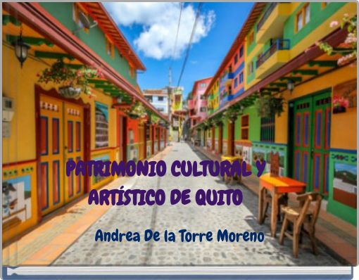 PATRIMONIO CULTURAL Y ARTÍSTICO DE QUITO