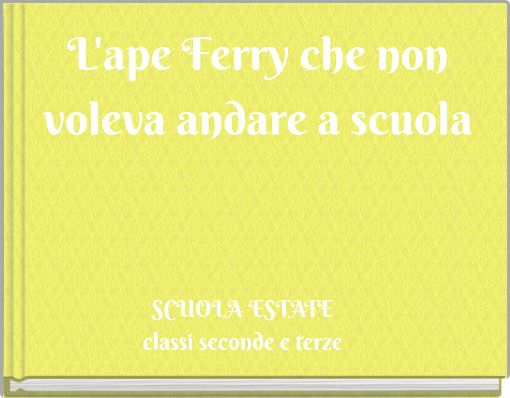 L'ape Ferry che non voleva andare a scuola