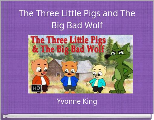 The Three Little Pigs and The Big Bad Wolf