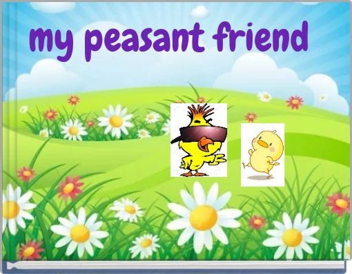 my peasant friend
