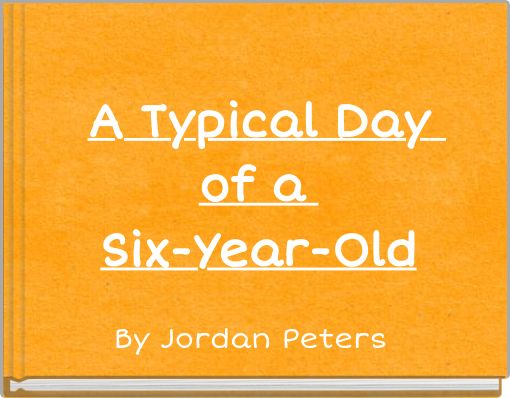 A Typical Day of a Six-Year-Old