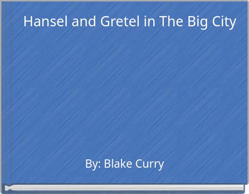 Hansel and Gretel in The Big City