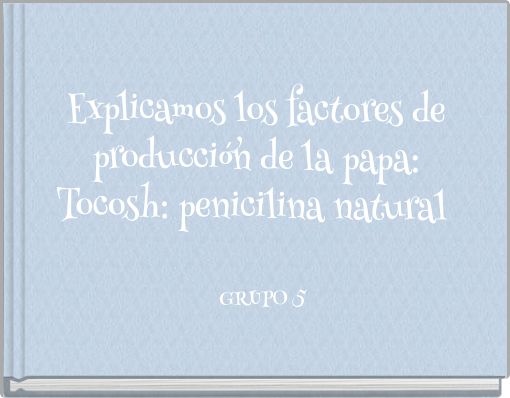 Explicamos los factores de producción de la papa: Tocosh: penicilina natural