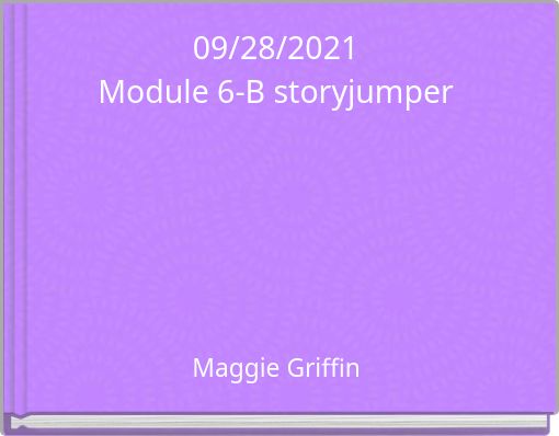 09/28/2021 Module 6-B storyjumper