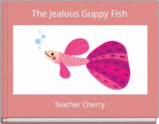 The Jealous Guppy Fish