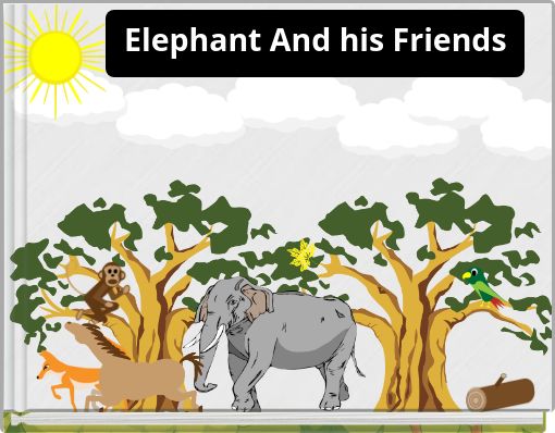 Elephant And his Friends