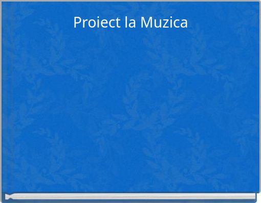Proiect la Muzica
