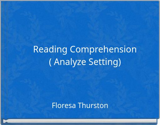 Reading Comprehension ( Analyze Setting)