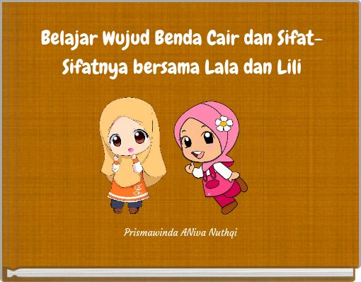 Belajar Wujud Benda Cair dan Sifat-Sifatnya bersama Lala dan Lili