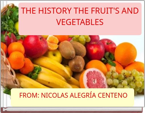 Front cover of 'THE HISTORY THE FRUIT'S AND VEGETABLES' 