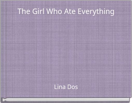 The Girl Who Ate Everything