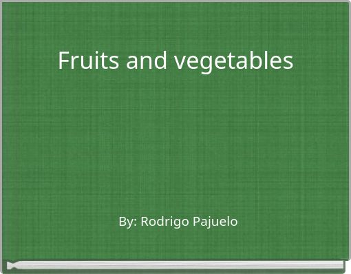 Fruits and vegetables