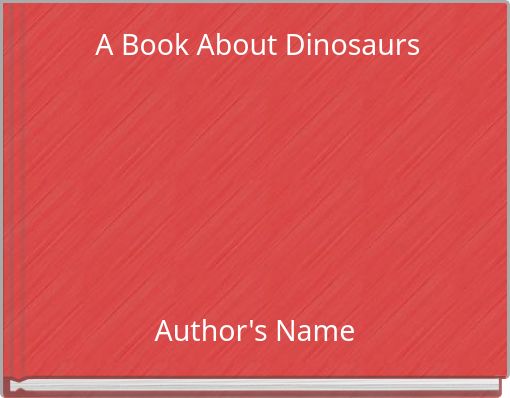 Front cover of 'A Book About Dinosaurs' 