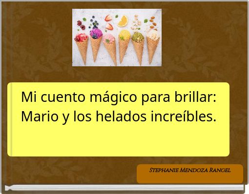 Mi cuento mágico para brillar: Mario y los helados increíbles.