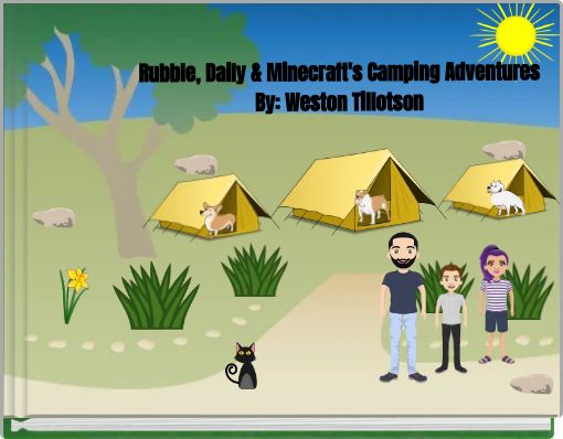 Rubble, Daily & Minecraft's Camping Adventures By: Weston Tillotson