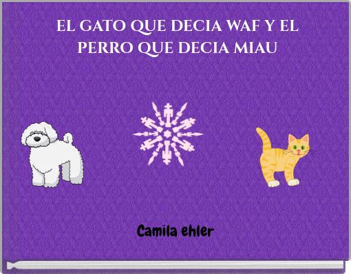 Book Cover for: EL GATO QUE DECIA WAF Y EL PERRO QUE DECIA MIAU