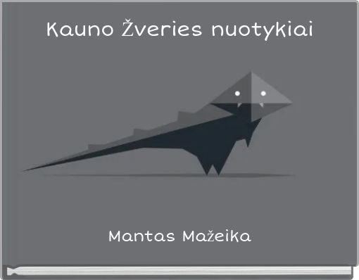 Kauno Žveries nuotykiai