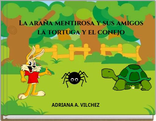 La ara&ntilde;a mentirosa y sus amigos la tortuga y el conejo