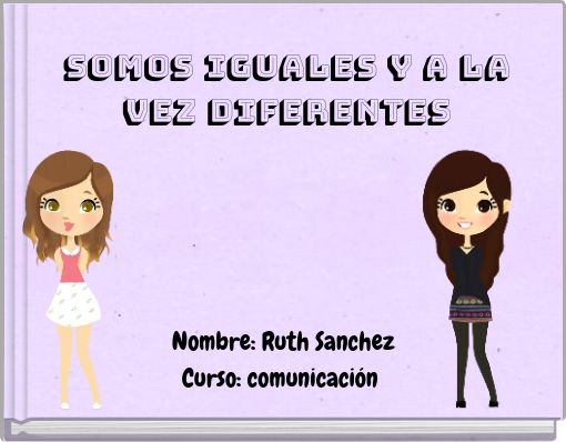 Somos iguales y a la vez diferentes