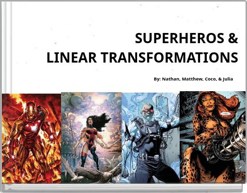SUPERHEROS & LINEAR TRANSFORMATIONS