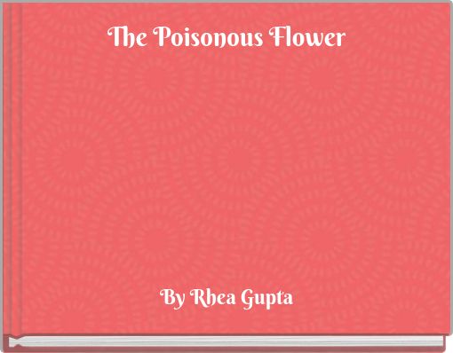 The Poisonous Flower