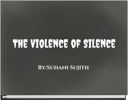 The Violence of Silence