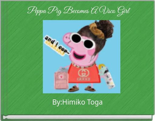 Book Cover for: Peppa Pig Becomes A Vsco Girl