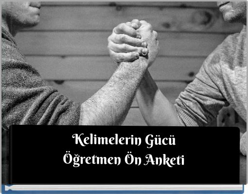 Kelimelerin G&uuml;c&uuml; &Ouml;ğretmen &Ouml;n Anketi