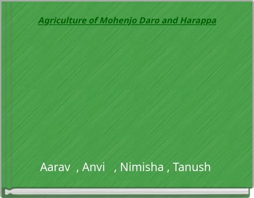 Agriculture of Mohenjo Daro and Harappa