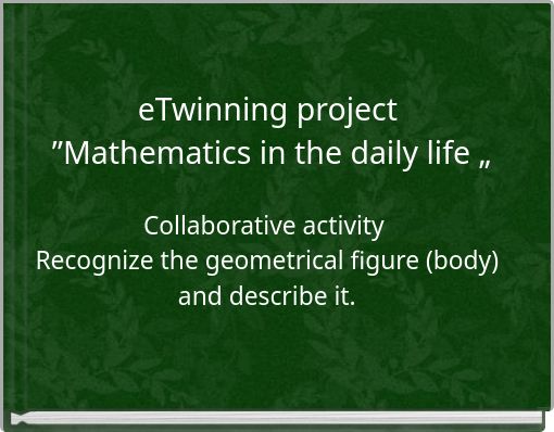 eTwinning project ”Mathematics in the daily life „