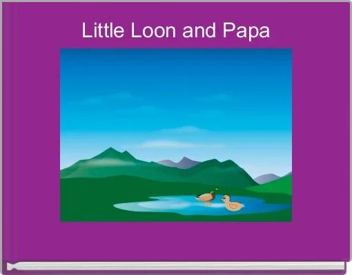 Little Loon and Papa 